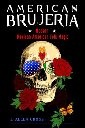 American Brujeria: Modern Mexican American Folk Magic