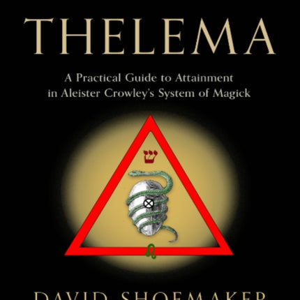 Living Thelema: A Practical Guide to Attainment in Aleister Crowley's System of Magick