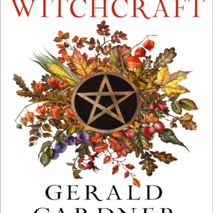 The Meaning of Witchcraft: Weiser Classics