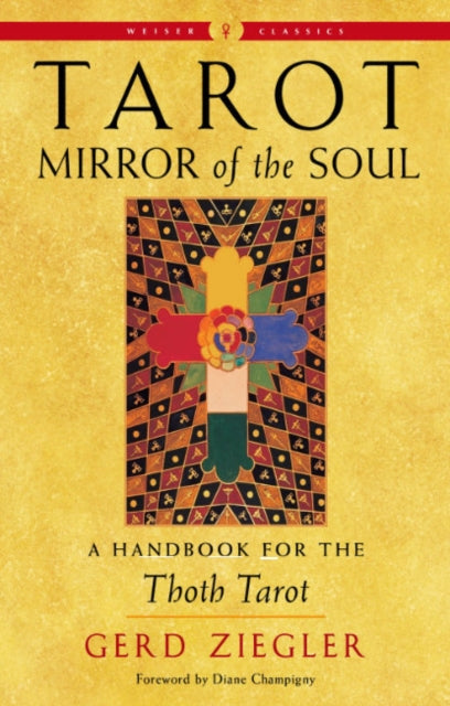 Tarot: Mirror of the Soul - New Edition: A Handbook for the Thoth Tarot Weiser Classics