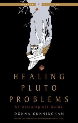 Healing Pluto Problems: An Astrological Guide Weiser Classics