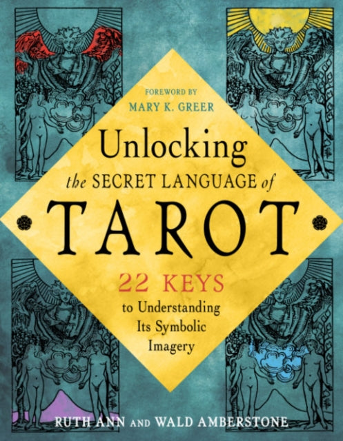 Unlocking the Tarot: 22 Keys to Understanding its Symbolic Imagery