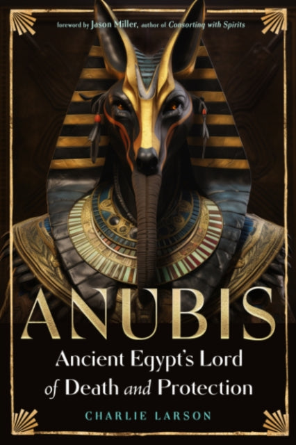 Anubis  Ancient Egypts Lord of Death and Protection