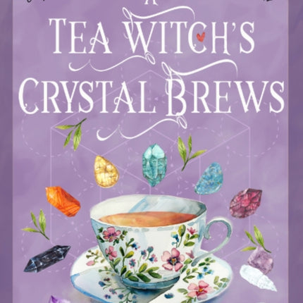 A Tea Witchs Crystal Brews
