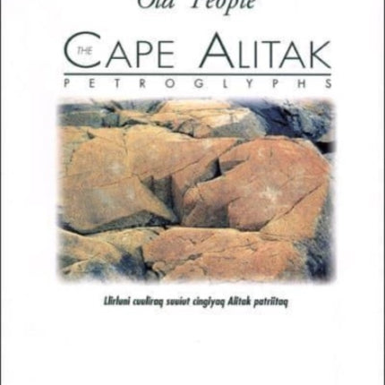 The Cape Alitak Petroglyphs: From the Old People: