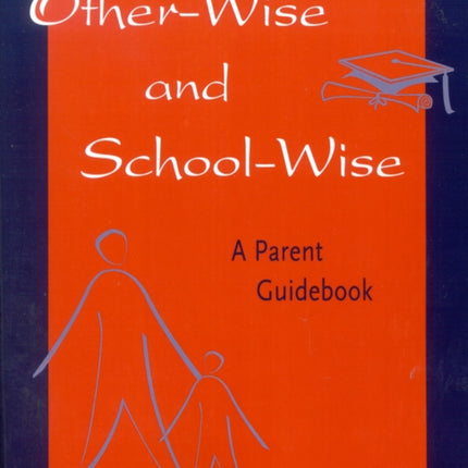 Other-Wise and School-Wise: A Parent Guidebook