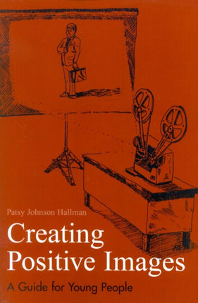 Creating Positive Images: A Guide for Young