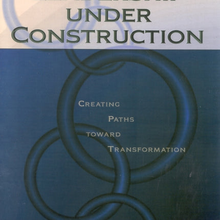Leadership Under Construction: Creating Paths