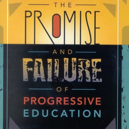 The Promise and Failure of Progressive Education