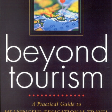 Beyond Tourism: A Practical Guide to Meaningful