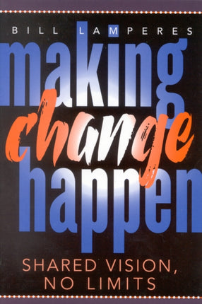 Making Change Happen: Shared Vision, No Limits