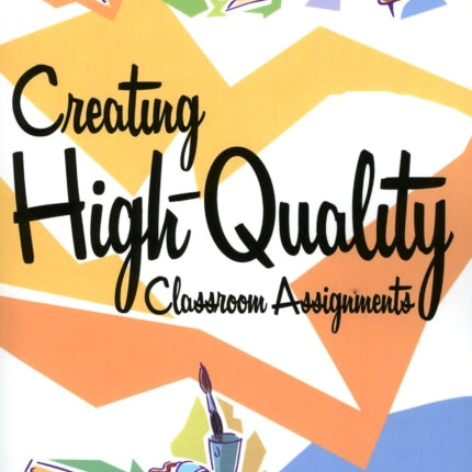 Creating High-Quality Classroom Assignments