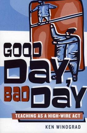 Good Day, Bad Day: Teaching as a High-Wire Act
