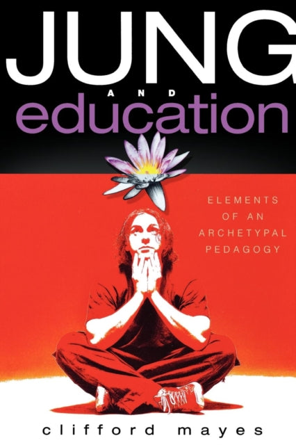 Jung and Education: Elements of an Archetypal