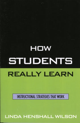 How Students Really Learn: Instructional