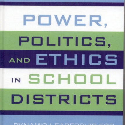 Power, Politics, and Ethics in School Districts: