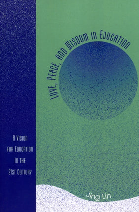 Love, Peace, and Wisdom in Education: A Vision