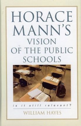 Horace Mann's Vision of the Public Schools: Is it