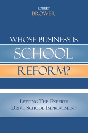 Whose Business is School Reform?: Letting the