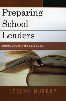 Preparing School Leaders: Defining a Research and
