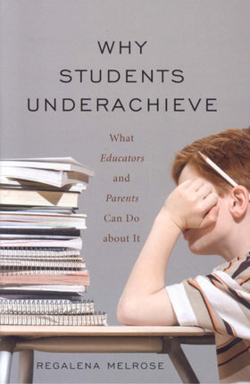 Why Students Underachieve: What Educators and