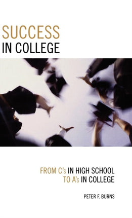 Success in College: From C's in High School to