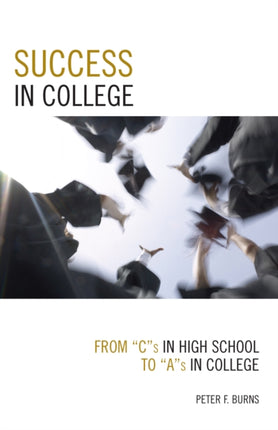Success in College: From C's in High School to