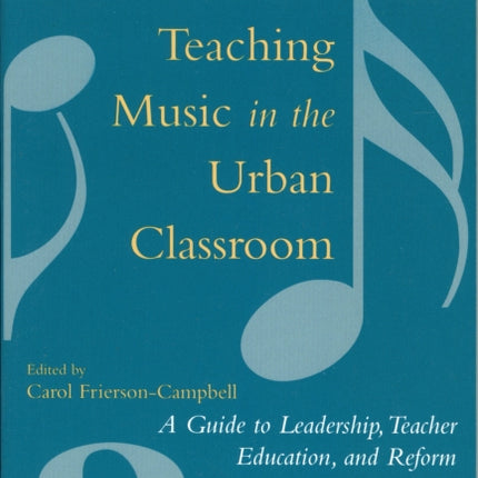 Teaching Music in the Urban Classroom: A Guide to