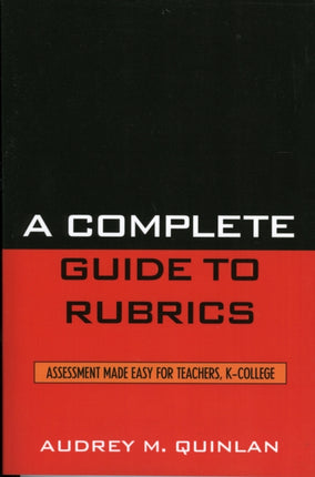 A Complete Guide to Rubrics: Assessment Made Easy