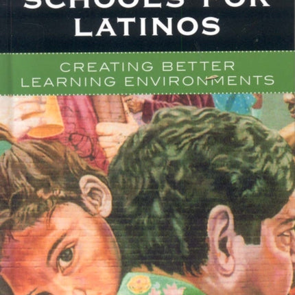 Improving Schools for Latinos: Creating Better
