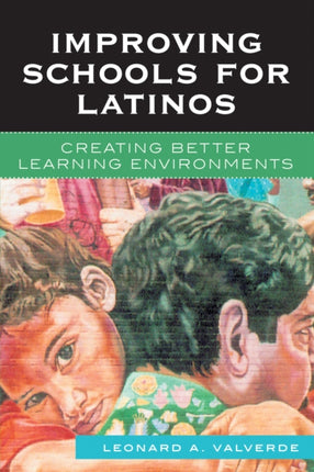 Improving Schools for Latinos: Creating Better