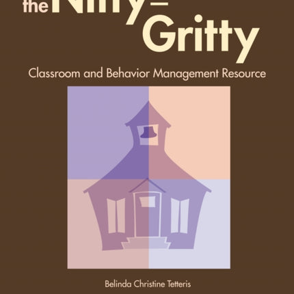 The Nitty-Gritty Classroom and Behavior