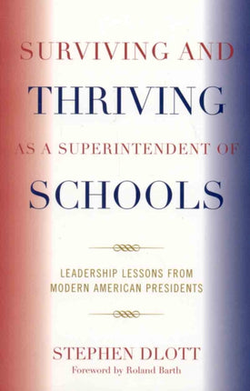 Surviving and Thriving as a Superintendent of