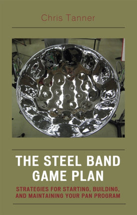 The Steel Band Game Plan: Strategies for