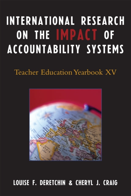 International Research on the Impact of Accountability Systems: Teacher Education Yearbook XV