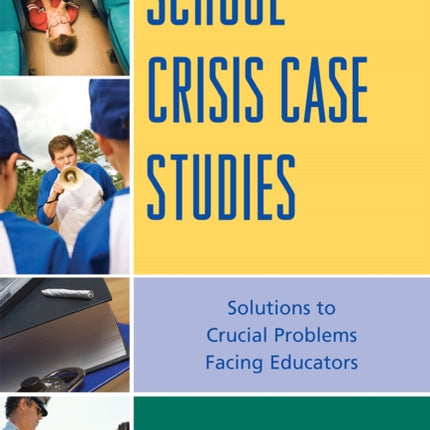 School Crisis Case Studies: Solutions to Crucial