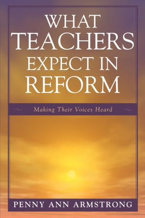 What Teachers Expect in Reform: Making Their