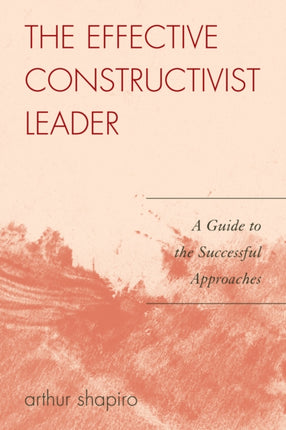 The Effective Constructivist Leader: A Guide to