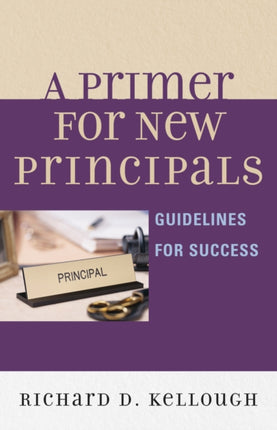 A Primer for New Principals: Guidelines for