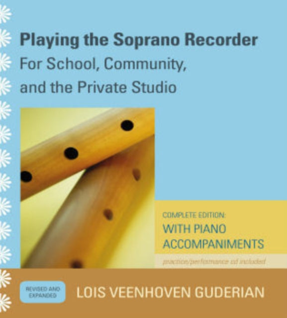 Playing the Soprano Recorder For School Community and the Private Studio