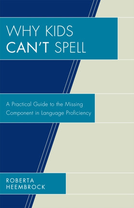 Why Kids Can't Spell: A Practical Guide to the