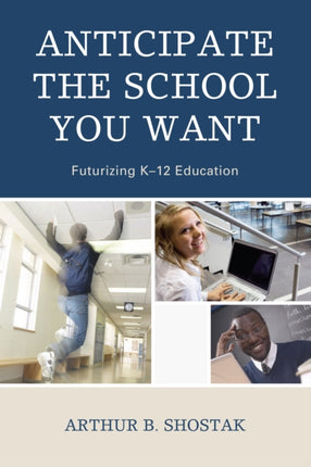 Anticipate the School You Want: Futurizing K-12