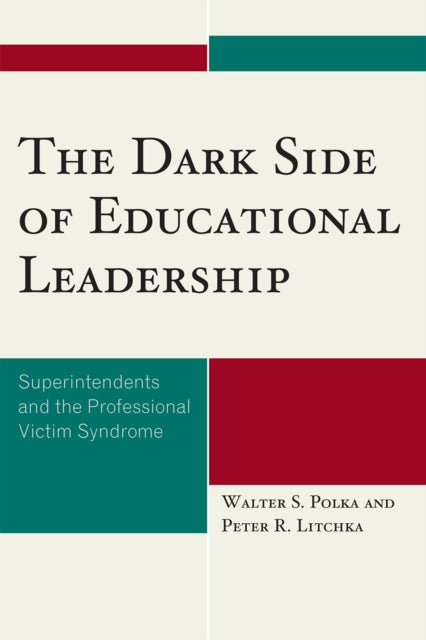 The Dark Side of Educational Leadership:
