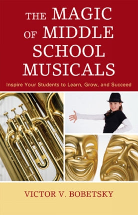 The Magic of Middle School Musicals: Inspire Your