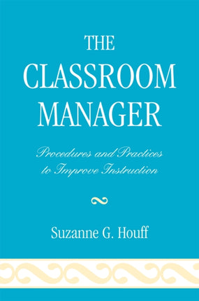 The Classroom Manager: Procedures and Practices