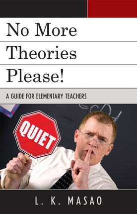 No More Theories Please!: A Guide for Elementary