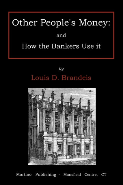 Other peoples money and how the bankers use it