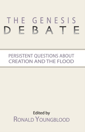 The Genesis Debate: Persistent Questions about Creation and the Flood