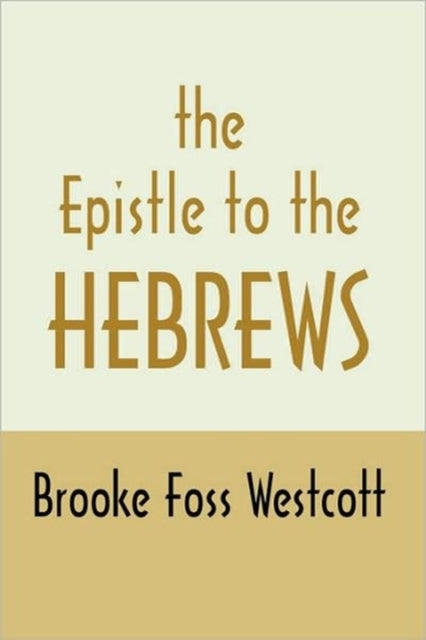 Epistle to Hebrews: The Greek Text with Notes and Essays