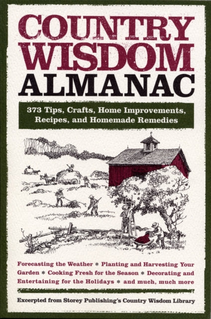 Country Wisdom Almanac: 373 Tips, Crafts, Home Improvements, Recipes, and Homemade Remedies